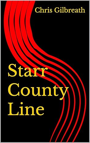 Starr County Line by Chris Gilbreath